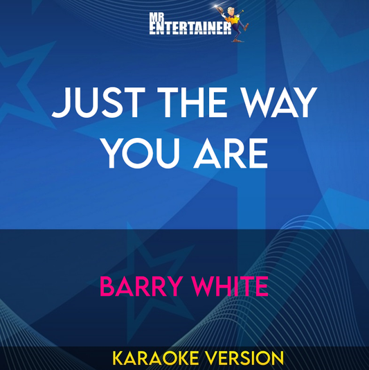 Just The Way You Are - Barry White (Karaoke Version) from Mr Entertainer Karaoke