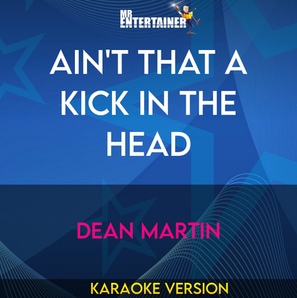 Ain't That A Kick In The Head - Dean Martin (Karaoke Version) from Mr Entertainer Karaoke