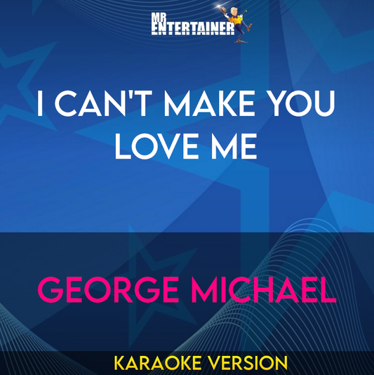 I Can't Make You Love Me - George Michael (Karaoke Version) from Mr Entertainer Karaoke