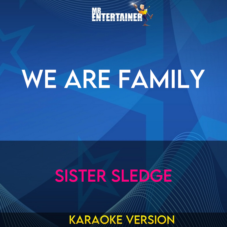 We Are Family - Sister Sledge (Karaoke Version) from Mr Entertainer Karaoke