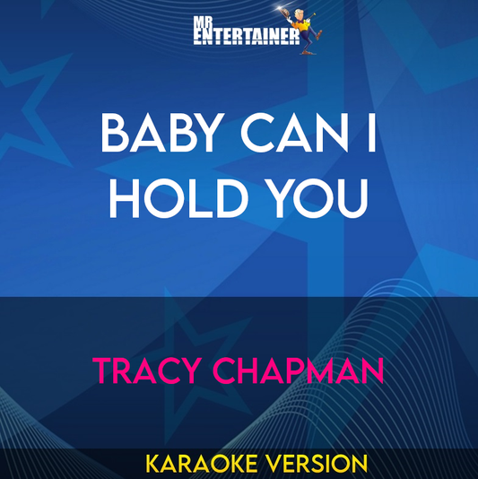 Baby Can I Hold You - Tracy Chapman (Karaoke Version) from Mr Entertainer Karaoke
