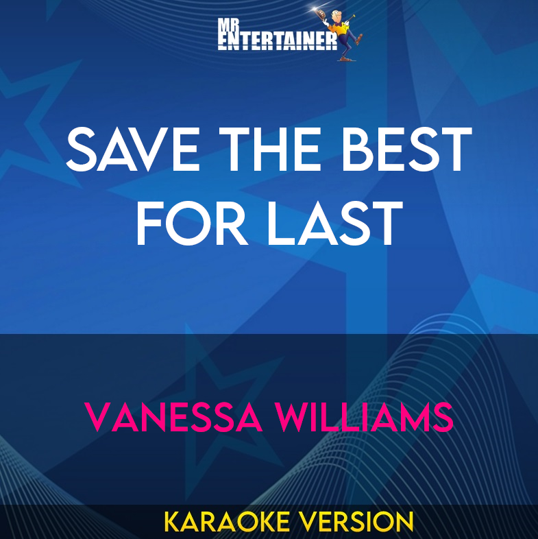Save The Best For Last - Vanessa Williams (Karaoke Version) from Mr Entertainer Karaoke