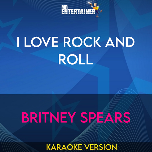 I Love Rock and Roll - Britney Spears (Karaoke Version) from Mr Entertainer Karaoke