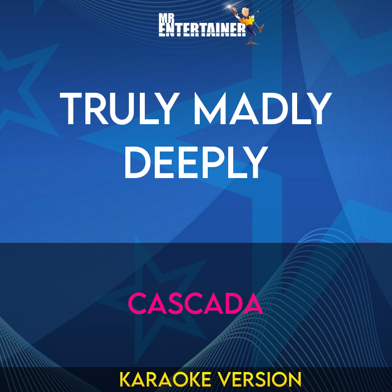 Truly Madly Deeply - Cascada (Karaoke Version) from Mr Entertainer Karaoke