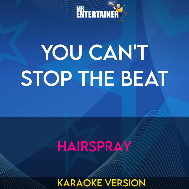 You Can't Stop The Beat - Hairspray (Karaoke Version) from Mr Entertainer Karaoke