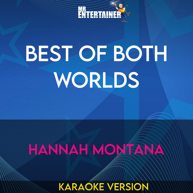 Best Of Both Worlds - Hannah Montana (Karaoke Version) from Mr Entertainer Karaoke