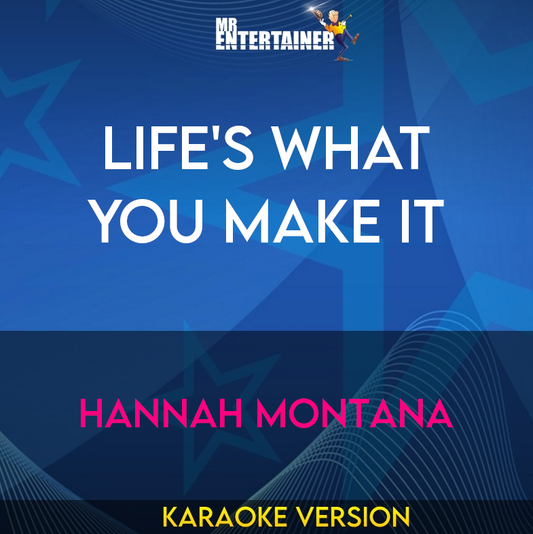 Life's What You Make It - Hannah Montana (Karaoke Version) from Mr Entertainer Karaoke