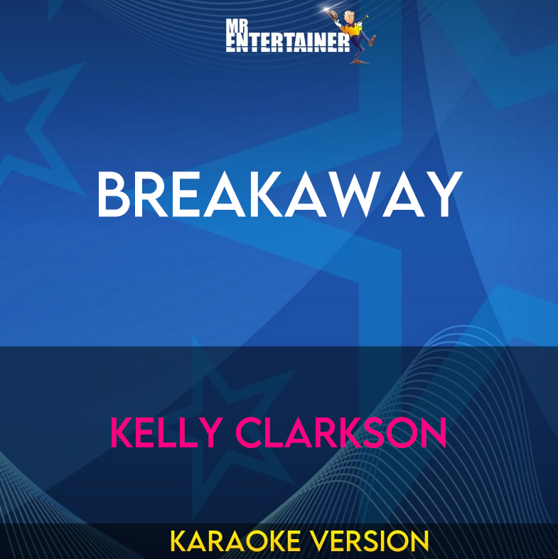 Breakaway - Kelly Clarkson (Karaoke Version) from Mr Entertainer Karaoke