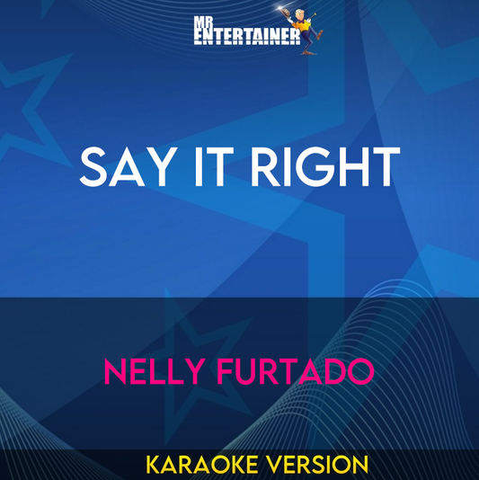 Say It Right - Nelly Furtado (Karaoke Version) from Mr Entertainer Karaoke