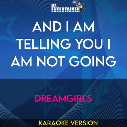 And I Am Telling You I Am Not Going - Dreamgirls (Karaoke Version) from Mr Entertainer Karaoke