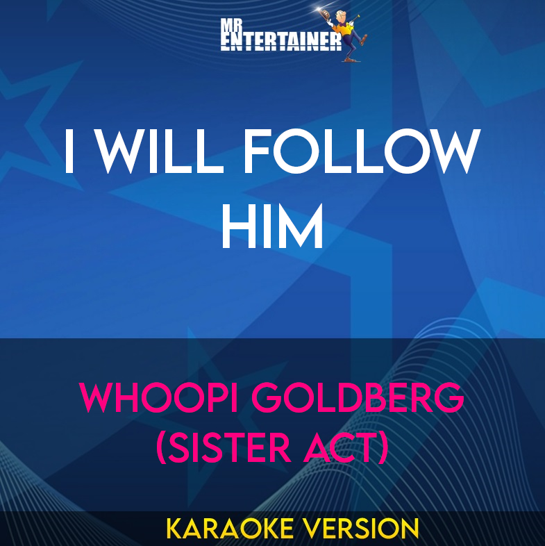 I Will Follow Him - Whoopi Goldberg (sister Act) (Karaoke Version) from Mr Entertainer Karaoke