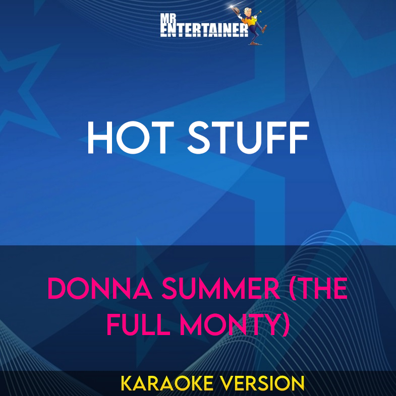 Hot Stuff - Donna Summer (The Full Monty) (Karaoke Version) from Mr Entertainer Karaoke
