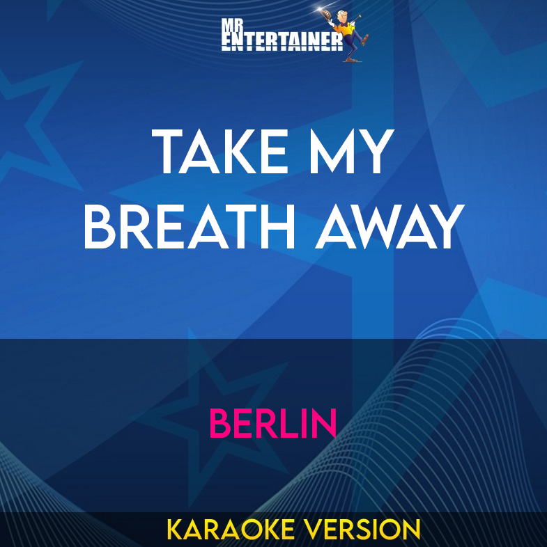 Take My Breath Away - Berlin (Karaoke Version) from Mr Entertainer Karaoke