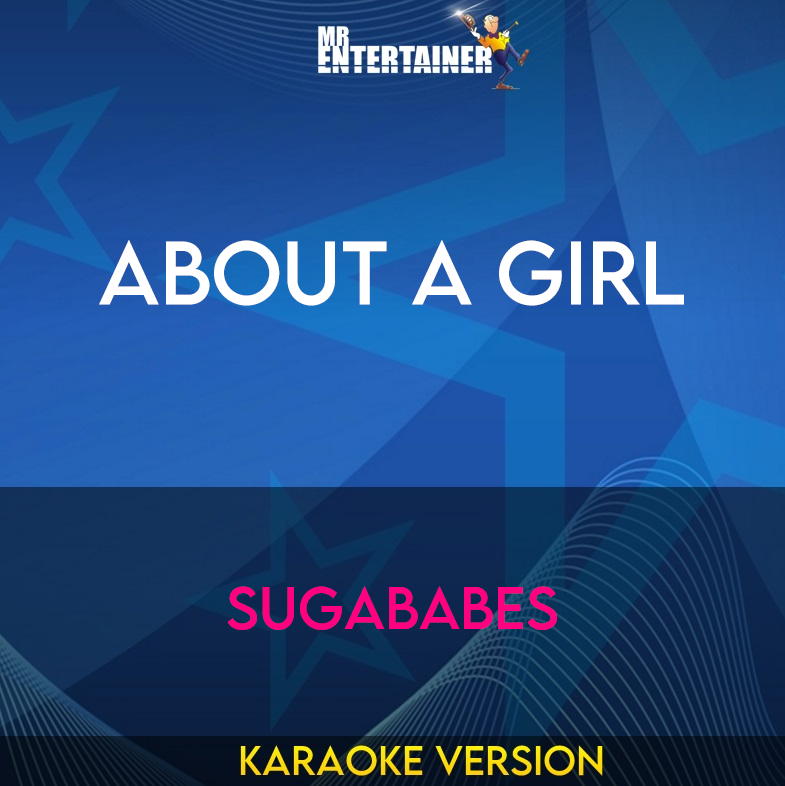 About A Girl - Sugababes (Karaoke Version) from Mr Entertainer Karaoke