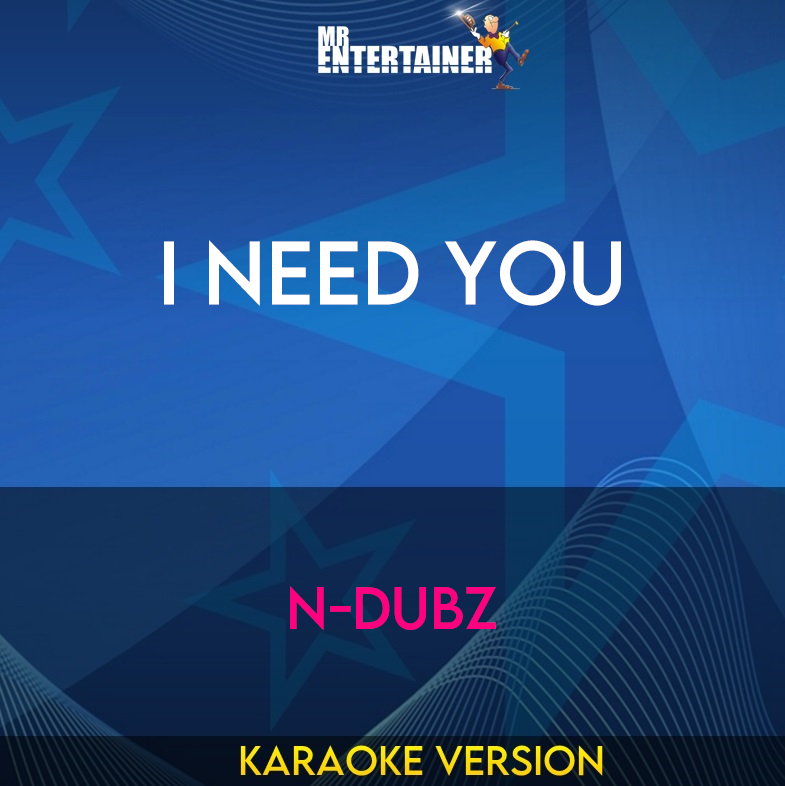 I Need You - N-Dubz (Karaoke Version) from Mr Entertainer Karaoke