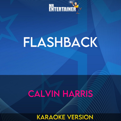 Flashback - Calvin Harris (Karaoke Version) from Mr Entertainer Karaoke