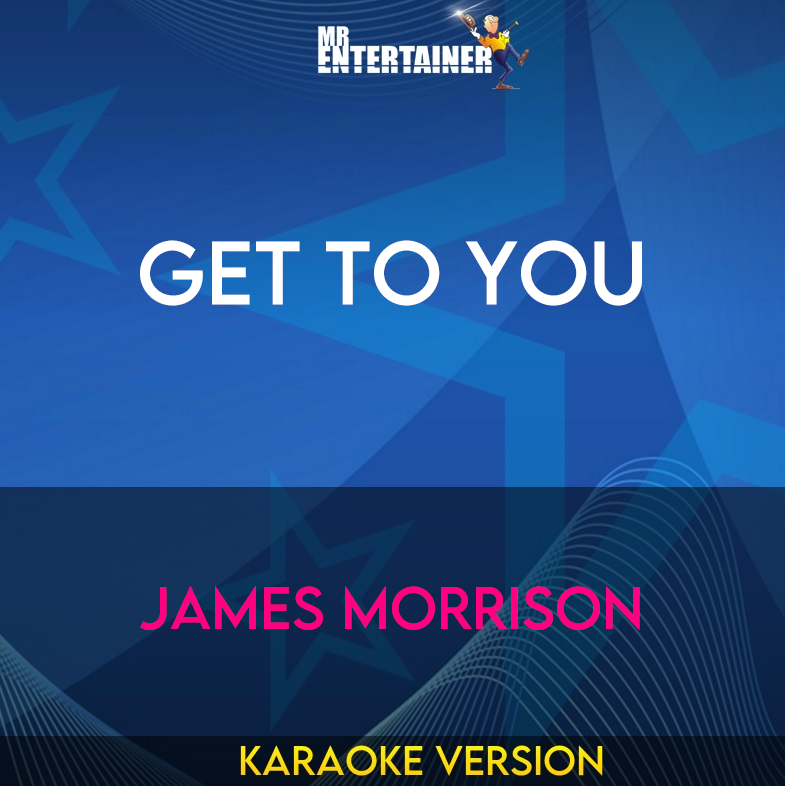 Get To You - James Morrison (Karaoke Version) from Mr Entertainer Karaoke