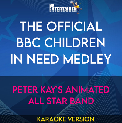 The Official BBC Children In Need Medley - Peter Kay's Animated All Star Band (Karaoke Version) from Mr Entertainer Karaoke