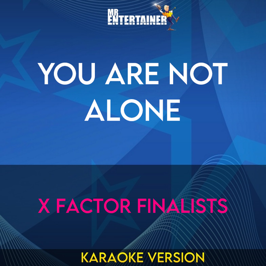 You Are Not Alone - X Factor Finalists (Karaoke Version) from Mr Entertainer Karaoke