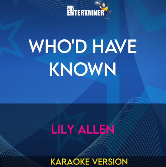 Who'd Have Known - Lily Allen (Karaoke Version) from Mr Entertainer Karaoke