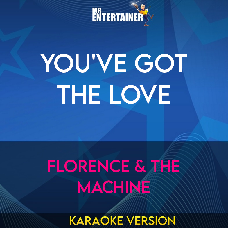You've Got The Love - Florence & The Machine (Karaoke Version) from Mr Entertainer Karaoke