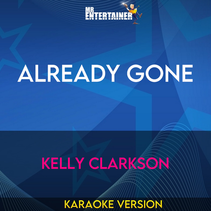 Already Gone - Kelly Clarkson (Karaoke Version) from Mr Entertainer Karaoke