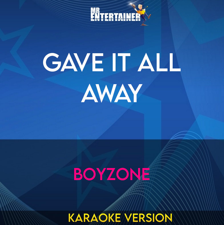 Gave It All Away - Boyzone (Karaoke Version) from Mr Entertainer Karaoke