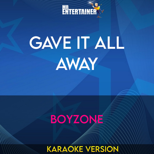 Gave It All Away - Boyzone (Karaoke Version) from Mr Entertainer Karaoke