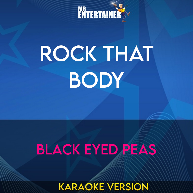 Rock That Body - Black Eyed Peas (Karaoke Version) from Mr Entertainer Karaoke