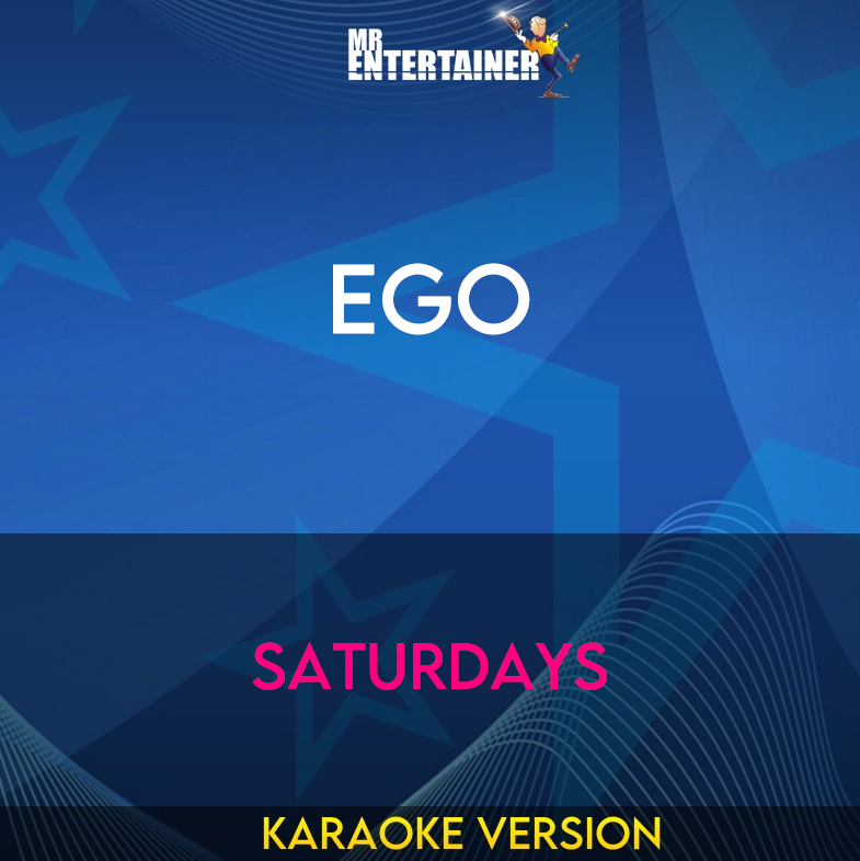 Ego - Saturdays (Karaoke Version) from Mr Entertainer Karaoke