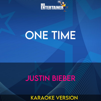 One Time - Justin Bieber (Karaoke Version) from Mr Entertainer Karaoke