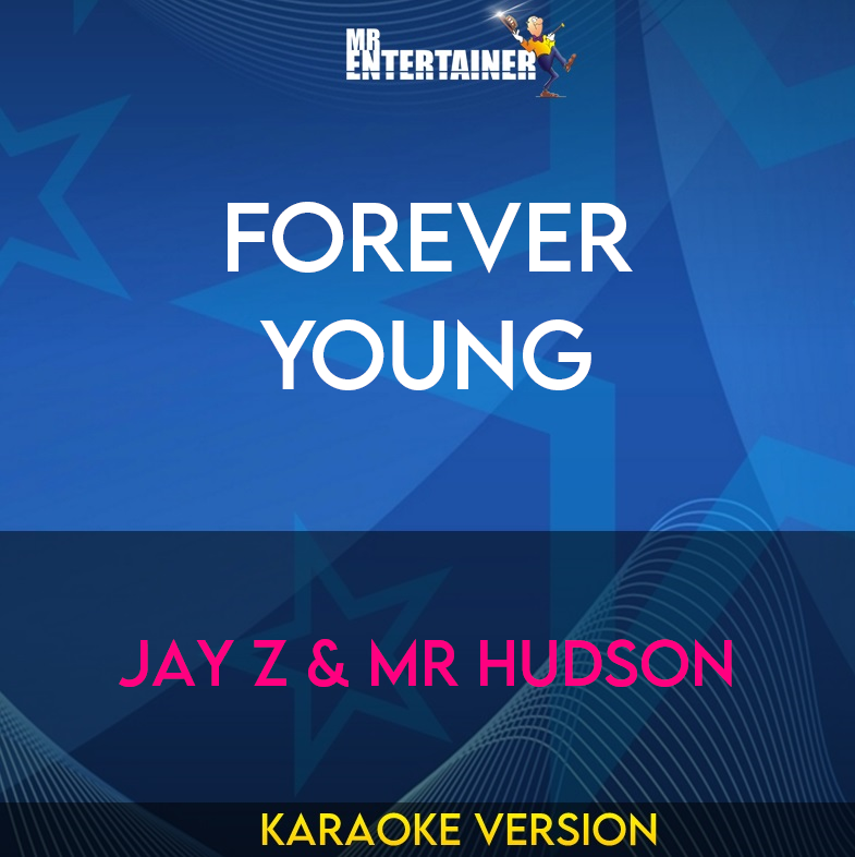 Forever Young - Jay Z & Mr Hudson (Karaoke Version) from Mr Entertainer Karaoke