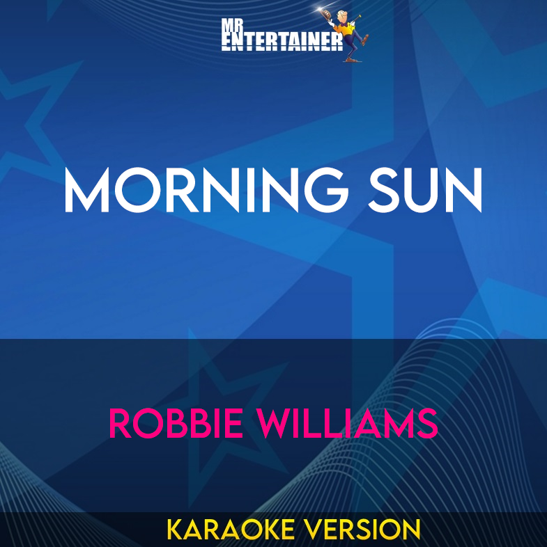 Morning Sun - Robbie Williams (Karaoke Version) from Mr Entertainer Karaoke