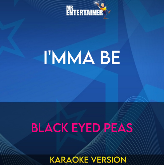 I'mma Be - Black Eyed Peas (Karaoke Version) from Mr Entertainer Karaoke