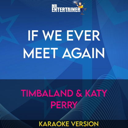 If We Ever Meet Again - Timbaland & Katy Perry (Karaoke Version) from Mr Entertainer Karaoke