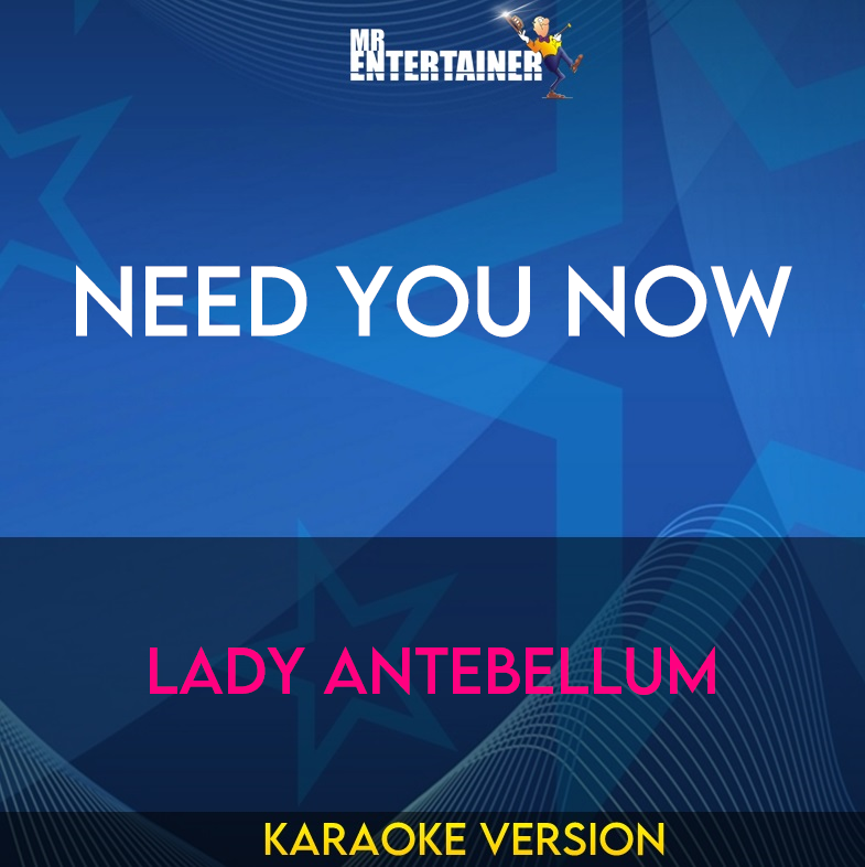 Need You Now - Lady Antebellum (Karaoke Version) from Mr Entertainer Karaoke