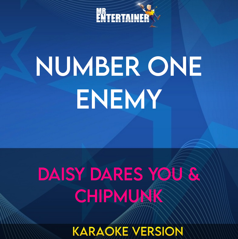 Number One Enemy - Daisy Dares You & Chipmunk (Karaoke Version) from Mr Entertainer Karaoke