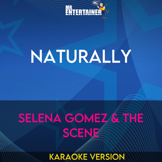 Naturally - Selena Gomez & The Scene (Karaoke Version) from Mr Entertainer Karaoke