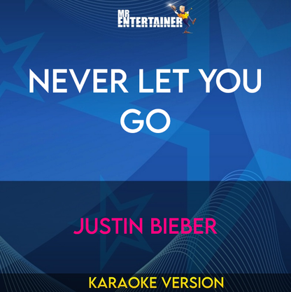 Never Let You Go - Justin Bieber (Karaoke Version) from Mr Entertainer Karaoke