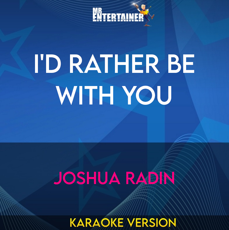 I'd Rather Be With You - Joshua Radin (Karaoke Version) from Mr Entertainer Karaoke