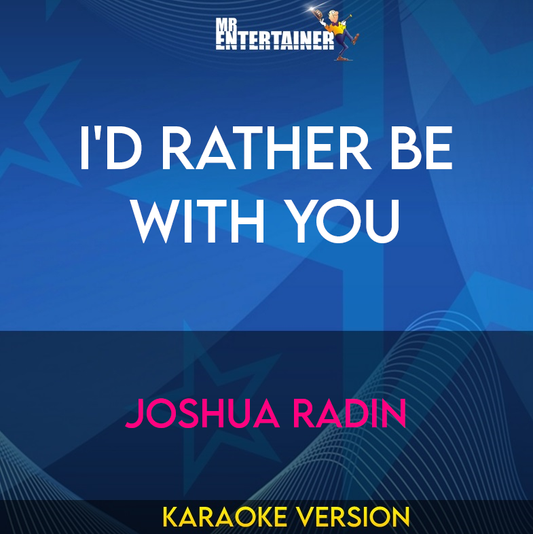 I'd Rather Be With You - Joshua Radin (Karaoke Version) from Mr Entertainer Karaoke