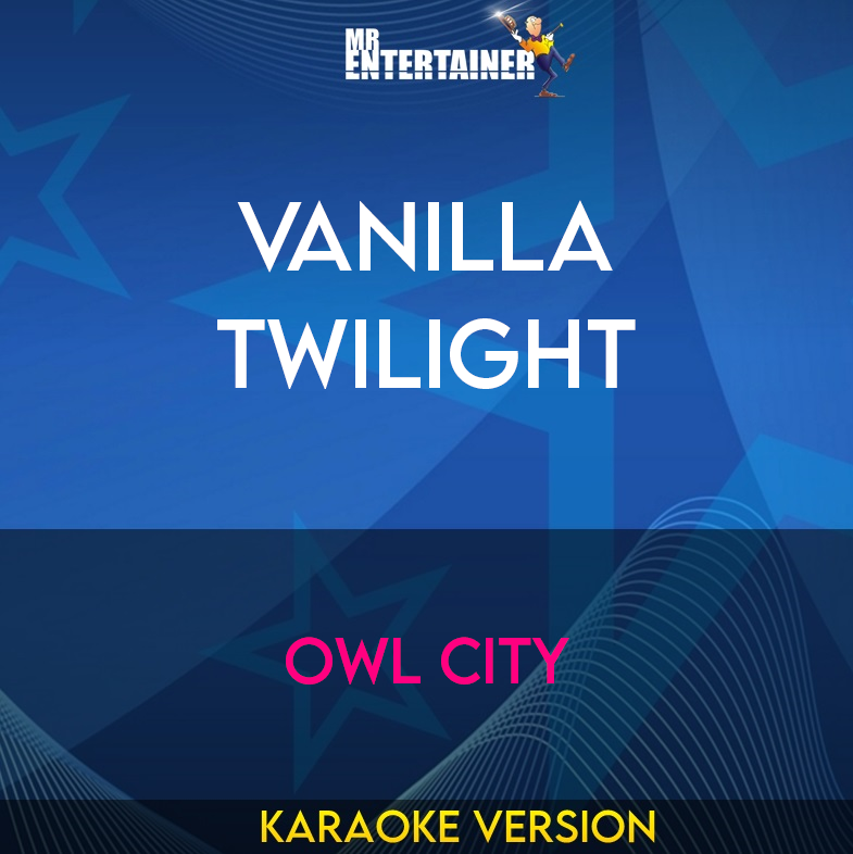 Vanilla Twilight - Owl City (Karaoke Version) from Mr Entertainer Karaoke