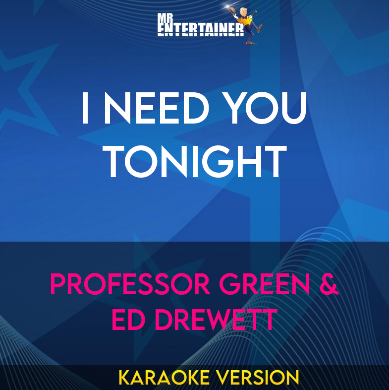 I Need You Tonight - Professor Green & Ed Drewett (Karaoke Version) from Mr Entertainer Karaoke