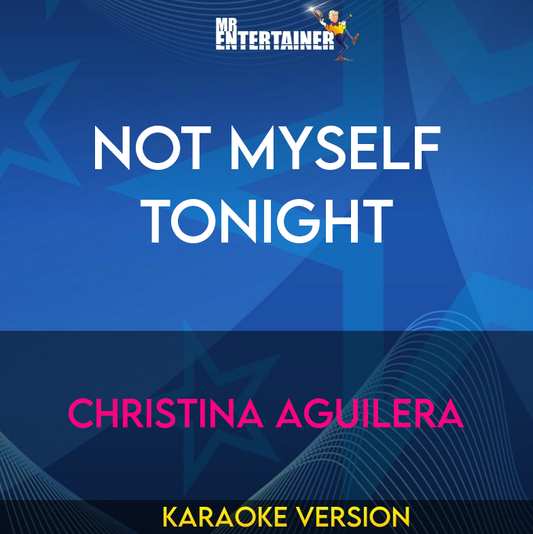 Not Myself Tonight - Christina Aguilera (Karaoke Version) from Mr Entertainer Karaoke