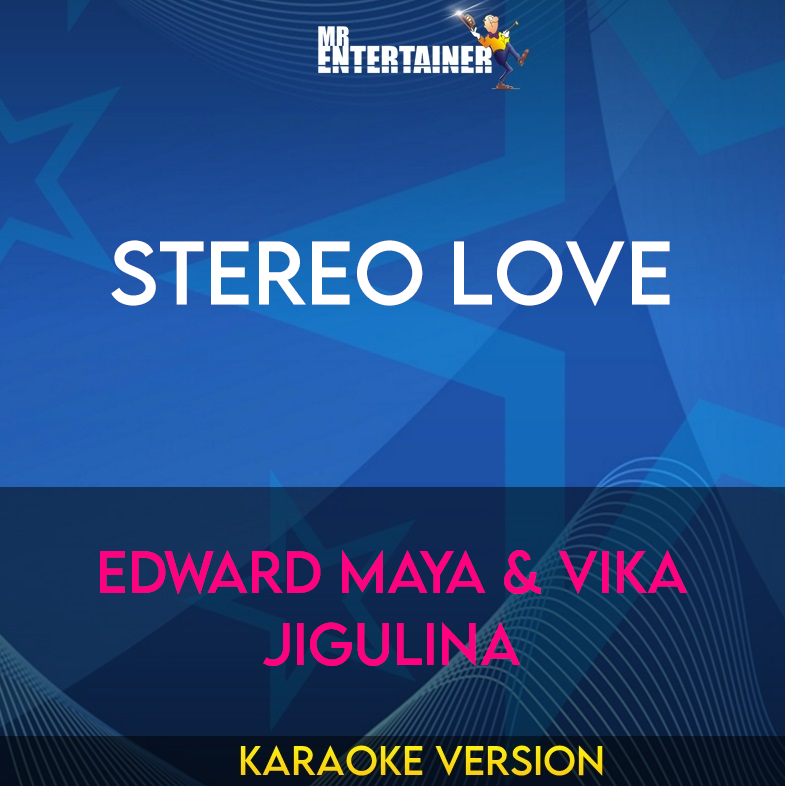 Stereo Love - Edward Maya & Vika Jigulina (Karaoke Version) from Mr Entertainer Karaoke