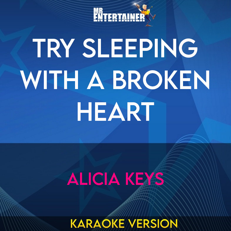 Try Sleeping With A Broken Heart - Alicia Keys (Karaoke Version) from Mr Entertainer Karaoke