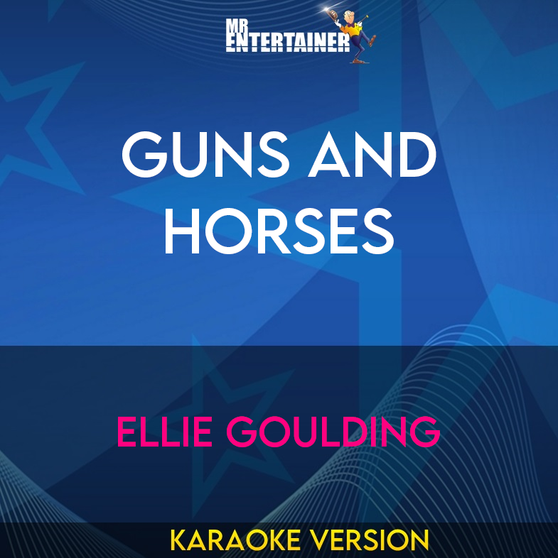 Guns And Horses - Ellie Goulding (Karaoke Version) from Mr Entertainer Karaoke