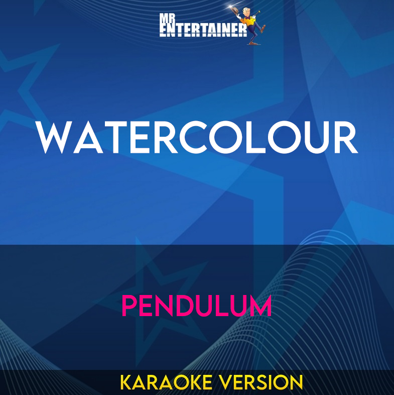 Watercolour - Pendulum (Karaoke Version) from Mr Entertainer Karaoke