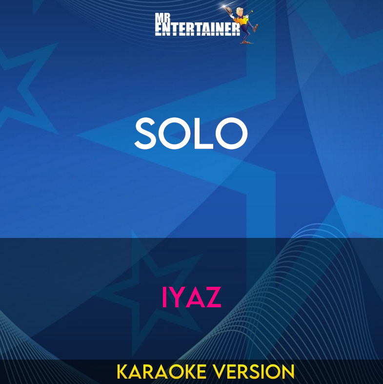 Solo - Iyaz (Karaoke Version) from Mr Entertainer Karaoke