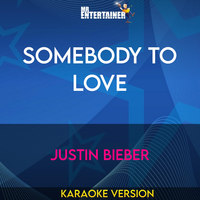 Somebody To Love - Justin Bieber (Karaoke Version) from Mr Entertainer Karaoke